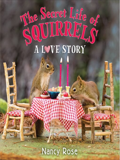 Title details for The Secret Life of Squirrels: A Love Story by Nancy Rose - Available